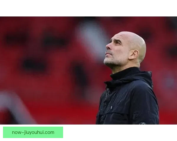 瓜迪奥拉称曼城3-1击败纽卡斯尔是十年来阿提哈德最佳表现之一